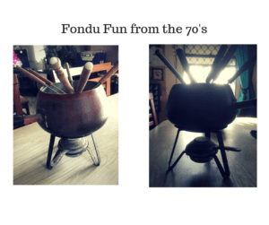 Prospecting Will also loved the fondue set from the 70's